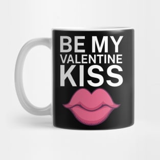 Be my valentine kiss Mug